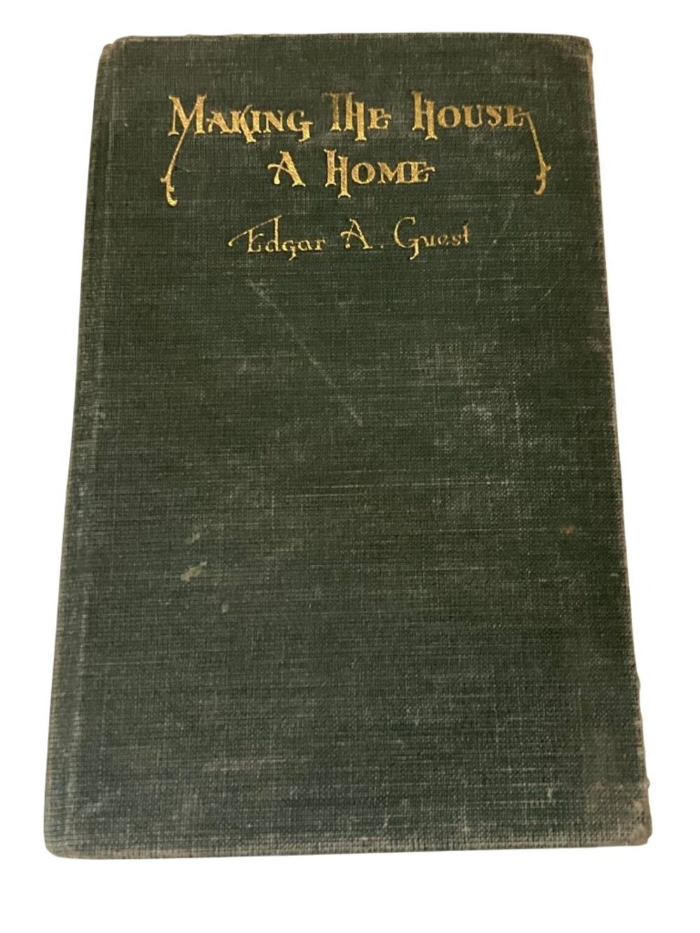 Antique Making The House A Home By Edgar A. Guest 1922 Hardcover